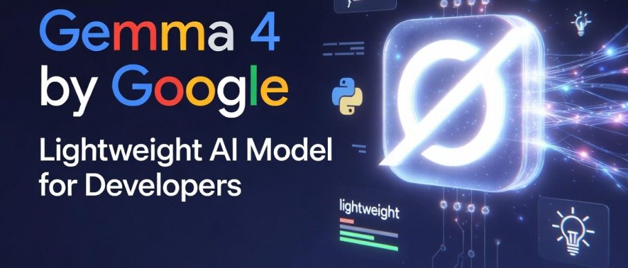 Gemma 4 by Google Lightweight AI Model for Developers