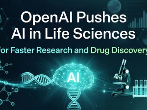 OpenAI Pushes AI in Life Sciences for Faster Research and Drug Discovery