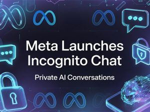Meta Launches Incognito Chat for AI Privacy as Competition Around Trust Grows