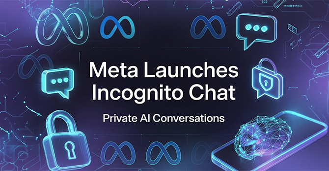 Meta Launches Incognito Chat for AI Privacy as Competition Around Trust Grows