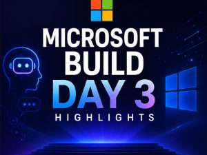 Microsoft Build 2026 Day 3 Highlights and AI Updates