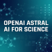 OpenAI Launches Astral Research Platform