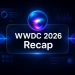 WWDC 2026 Recap
