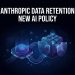 ANTHROPIC DATA RETENTION NEW AI POLICY